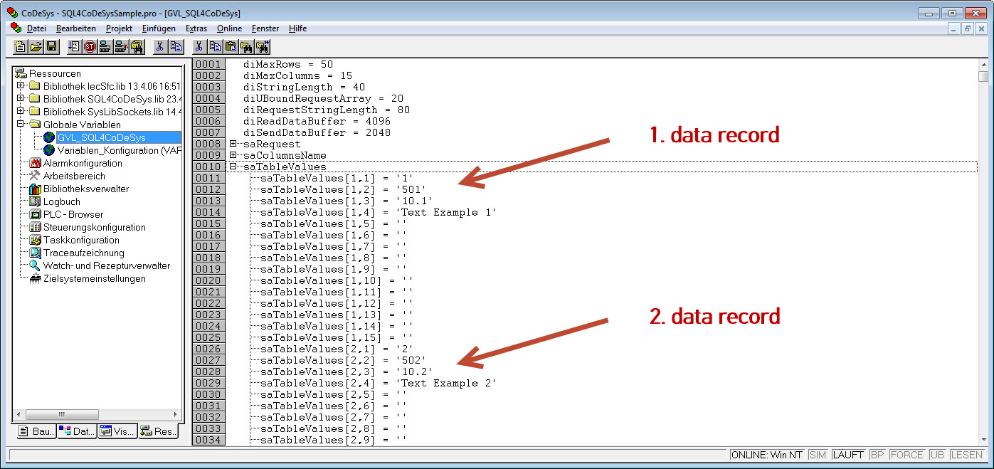 As soon as the request has been successfully completed, the received data records are located in the global variables